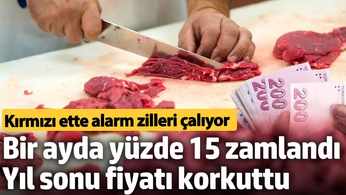 Kırmızı ette alarm zilleri çalıyor. Son bir ayda yüzde 15 zamlandı, yıl sonu fiyatı korkuttu